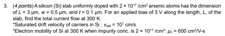 3 4 Points A Silicon Si Slab Uniformly Doped With 2 X 1017 Cmo Arsenic Atoms Has The Dimension Of L 3 Um W 0 5 1