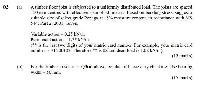 Q3 A B A Timber Floor Joist Is Subjected To A Uniformly Distributed Load The Joists Are Spaced 450 Mm Centres With 1