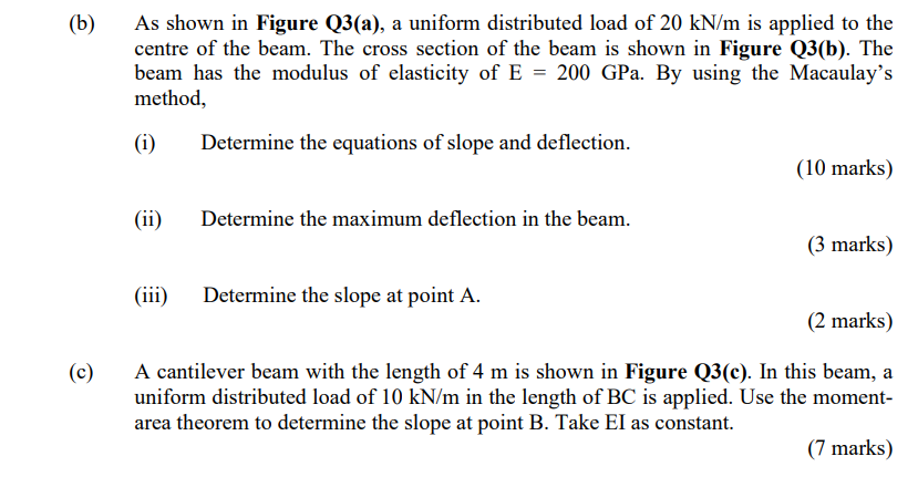 B As Shown In Figure Q3 A A Uniform Distributed Load Of 20 Kn M Is Applied To The Centre Of The Beam The Cross Sect 1