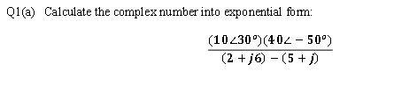 Qi A Calculate The Complex Number Into Exponential Fom 10230 402 50 2 J6 5 1