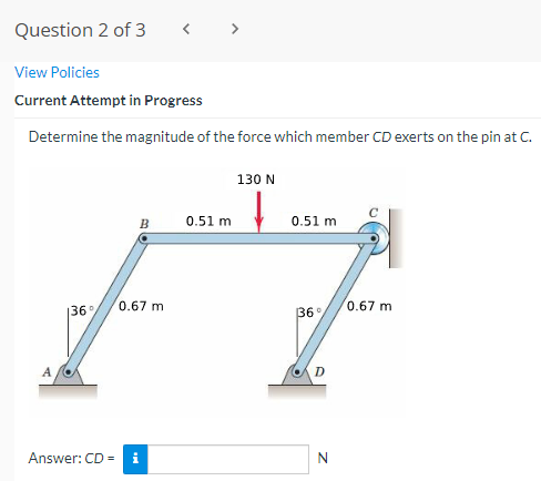 Question 2 Of 3 View Policies Current Attempt In Progress Determine The Magnitude Of The Force Which Member Cd Exerts On 1