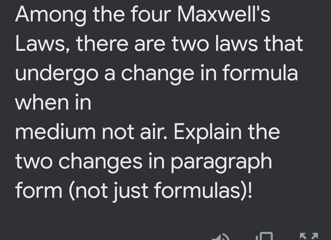 Among The Four Maxwell S Laws There Are Two Laws That Undergo A Change In Formula When In Medium Not Air Explain The T 1
