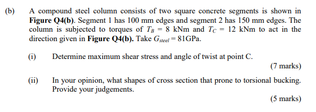 B A Compound Steel Column Consists Of Two Square Concrete Segments Is Shown In Figure Q4 B Segment 1 Has 100 Mm Edge 1
