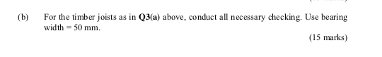 B For The Timber Joists As In Q3 A Above Conduct All Necessary Checking Use Bearing Width 50 Mm 15 Marks Q3 A 1
