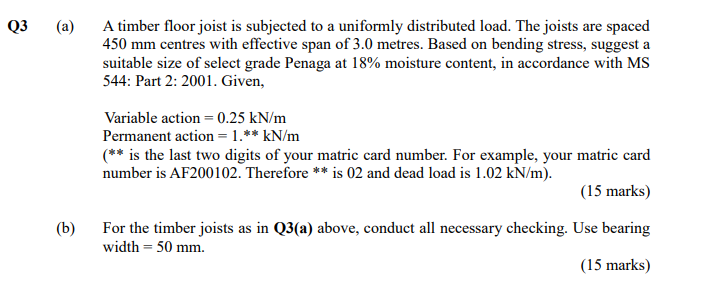 Q3 A A Timber Floor Joist Is Subjected To A Uniformly Distributed Load The Joists Are Spaced 450 Mm Centres With Effe 1