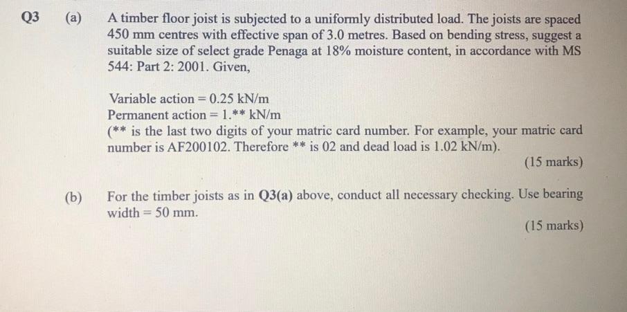 Q3 A A Timber Floor Joist Is Subjected To A Uniformly Distributed Load The Joists Are Spaced 450 Mm Centres With Effe 1