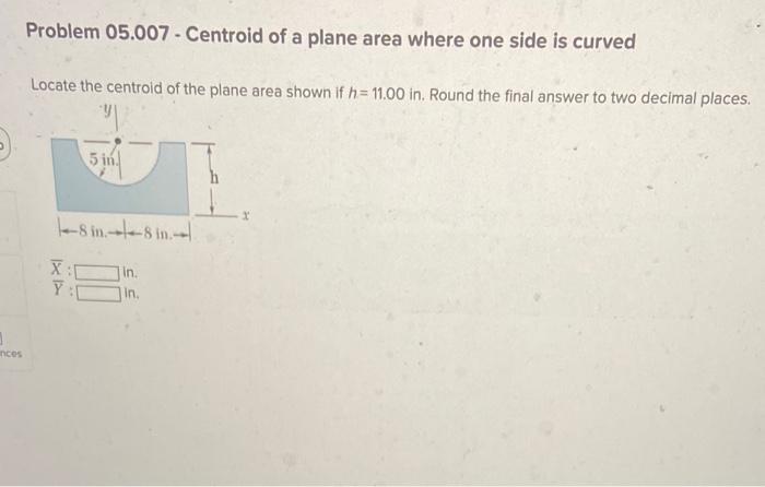 1 Nces Problem 05 007 Centroid Of A Plane Area Where One Side Is Curved Locate The Centroid Of The Plane Area Shown If 1