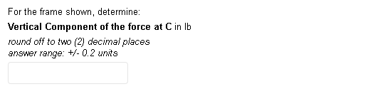Question 3 4 A Bi 240 Lb For The Frame Shown Determine Horizontal Component Of The Force At C In Lb Round Off To Two 2