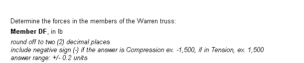 Question 1 600 Lb A 400 Lb B 20 C 800 Lb 20 D F E 20 1000 Lb G Determine The Forces In The Members Of The Warren Trus 2