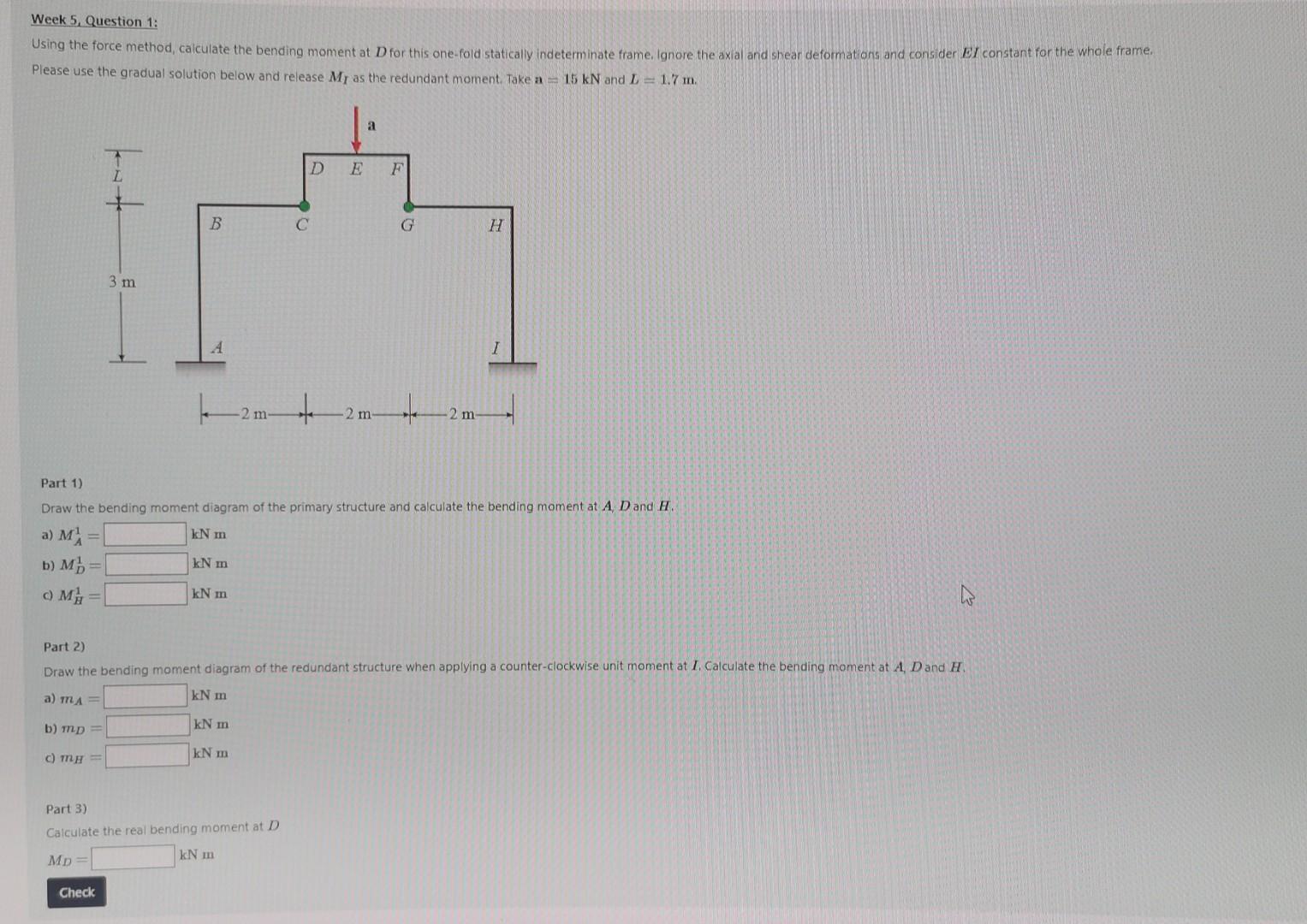 Week 5 Question 1 Using The Force Method Calculate The Bending Moment At D For This One Fold Statically Indeterminate 1