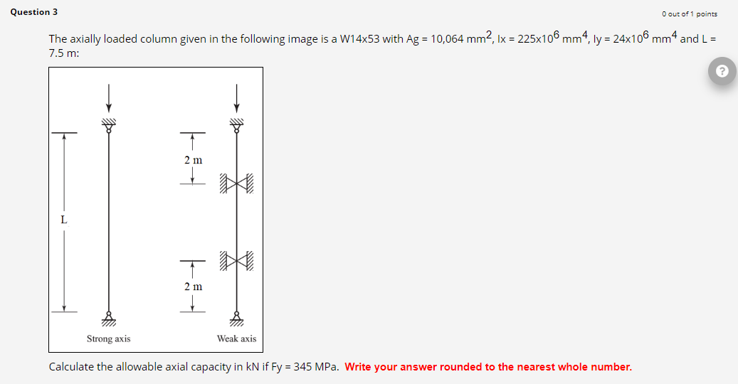 0 Out Of 1 Points The Axially Loaded Column Given In The Following Image Is A W14x53 With Ag 10 064 Mm Lx 225x106 1