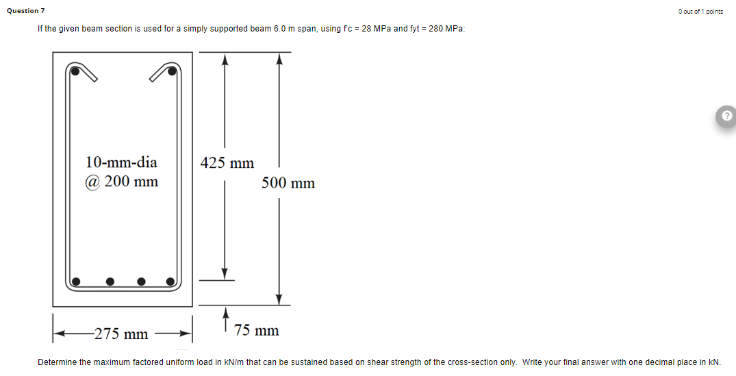 Question 7 If The Given Beam Section Used For A Simply Supported Beam 6 0 M Span Using Fc 28 Mpa And Fyt 280 Mpa 1