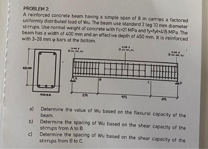 Problem 2 A Reinforced Concrete Beam Having A Simple Span Of 8 M Carries A Factored Uniformly Distributed Load Of Wu T 1