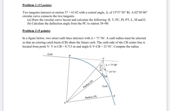 Problem 1 15 Points Two Tangents Intersect At Station 37 63 82 With A Central Angle A Of 15 37 30 Rt A 02 30 00 1