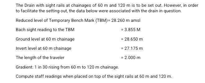 The Drain With Sight Rails At Chainages Of 60 M And 120 M Is To Be Set Out However In Order To Facilitate The Setting 1
