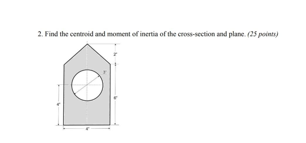 2 Find The Centroid And Moment Of Inertia Of The Cross Section And Plane 25 Points 6 1