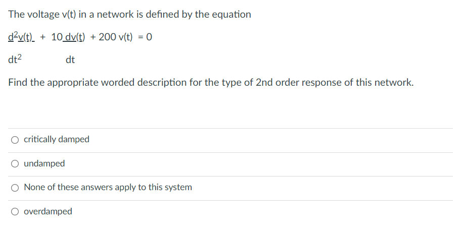 The Voltage V T In A Network Is Defined By The Equation D2x T 10 Dy T 200 V T 0 Dt2 Dt Find The Appropriate W 1