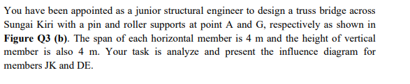 You Have Been Appointed As A Junior Structural Engineer To Design A Truss Bridge Across Sungai Kiri With A Pin And Rolle 1