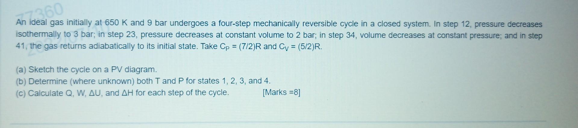 360 An Ideal Gas Initially At 650 K And 9 Bar Undergoes A Four Step Mechanically Reversible Cycle In A Closed System In 1