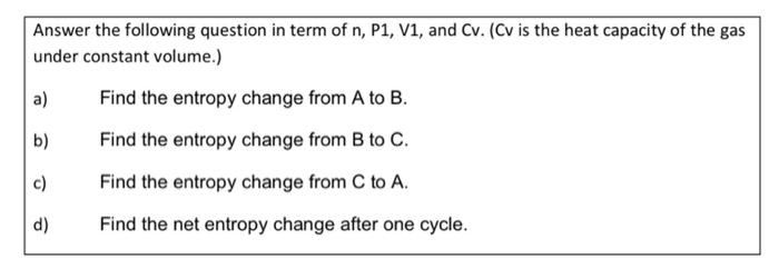 Question 5 Entropy Change N Moles Of Monoatomic Ideal Gas Is Undergoing The Following Cycle 7p P V1 3v1 Answer The F 2