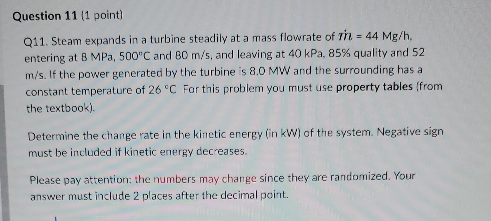 Question 11 1 Point Q11 Steam Expands In A Turbine Steadily At A Mass Flowrate Of M 44 Mg H Entering At 8 Mpa 500 1