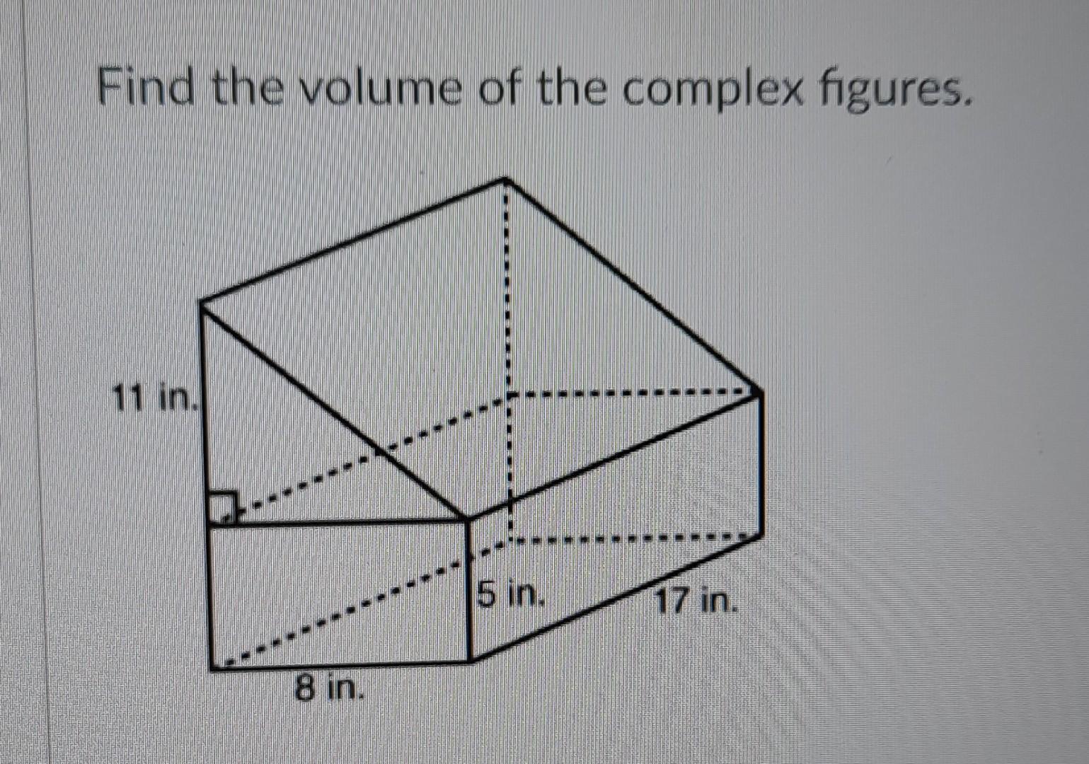 Find The Volume Of The Complex Figures 11 In 8 In 5 In 17 In 1