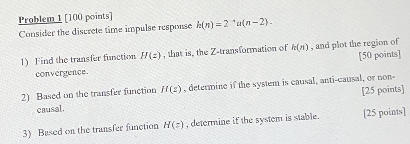 Problem 1 100 Points Consider The Discrete Time Impulse Response H N 2 U N 2 1 Find The Transfer Function H 2 Th 1