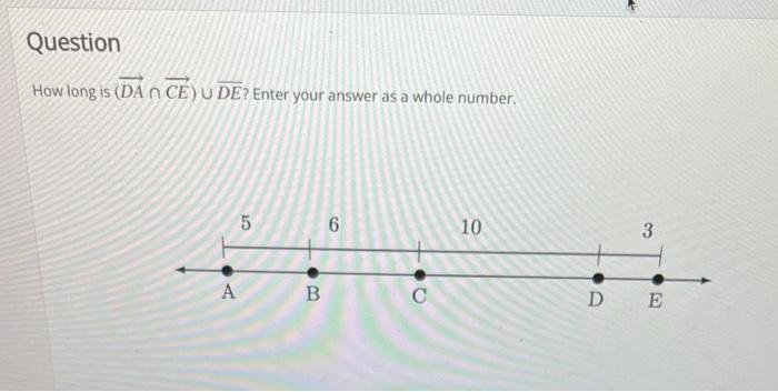 Question How Long Is Da N Ce Ude Enter Your Answer As A Whole Number A Ct 5 B 6 P 10 3 D E 1