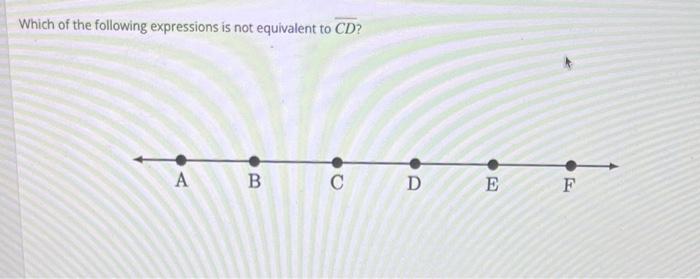Which Of The Following Expressions Is Not Equivalent To Cd A B C D E F 1