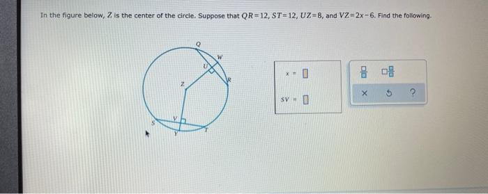In The Figure Below 2 Is The Center Of The Circle Suppose That Qr 12 St 12 Uz 8 And Vz 2x 6 Find The Following Q 1