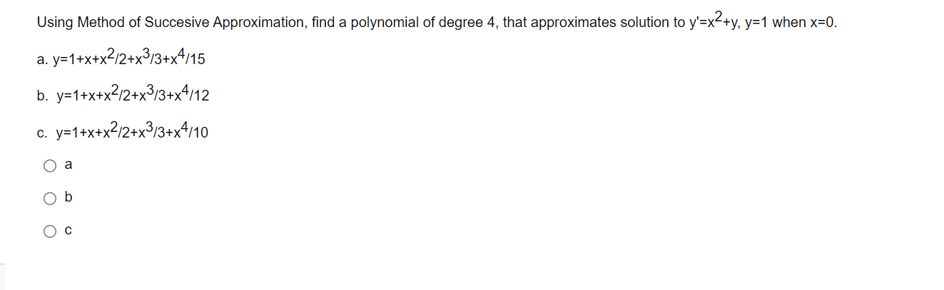 Using Method Of Succesive Approximation Find A Polynomial Of Degree 4 That Approximates Solution To Y X Y Y 1 When 1