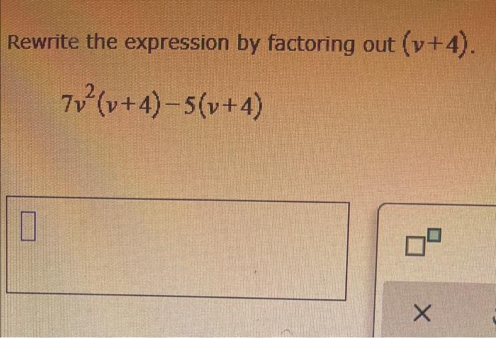 Rewrite The Expression By Factoring Out V 4 7v V 4 5 V 4 X 1