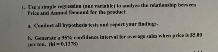 1 Use A Simple Regression One Variable To Analyze The Relationship Between Price And Annual Demand For The Product A 1
