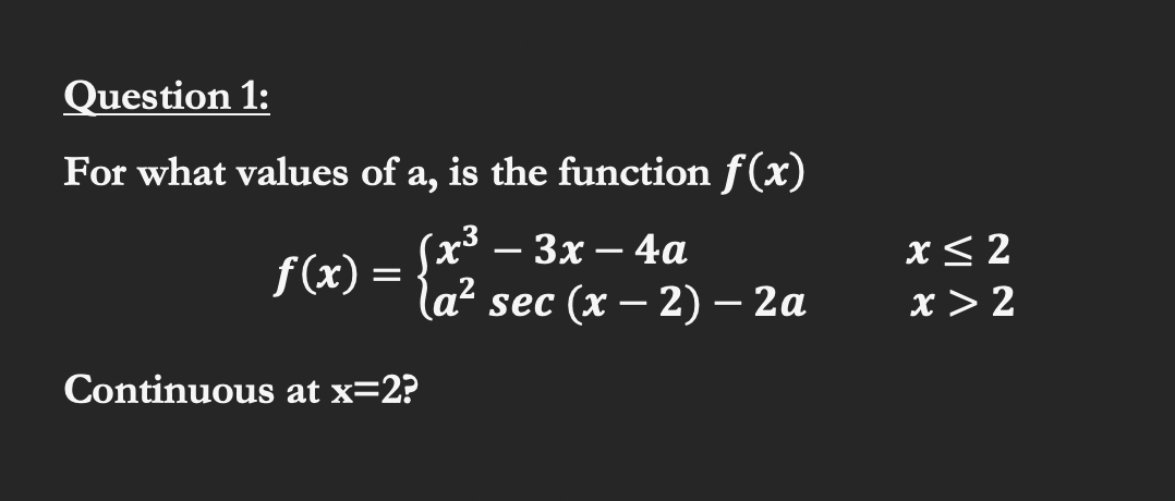 Question 1 For What Values Of A Is The Function F X F X 3x 4a A Sec X 2 2a Continuous At X 2 3 X 2 X 2 1