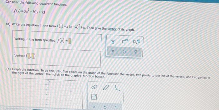 Consider The Following Quadratic Function F X 3x 30x 73 A Write The Equation In The Form F X A X H K Then Give 1