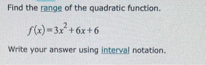Find The Range Of The Quadratic Function 2 F X 3x 6x 6 Write Your Answer Using Interval Notation 1