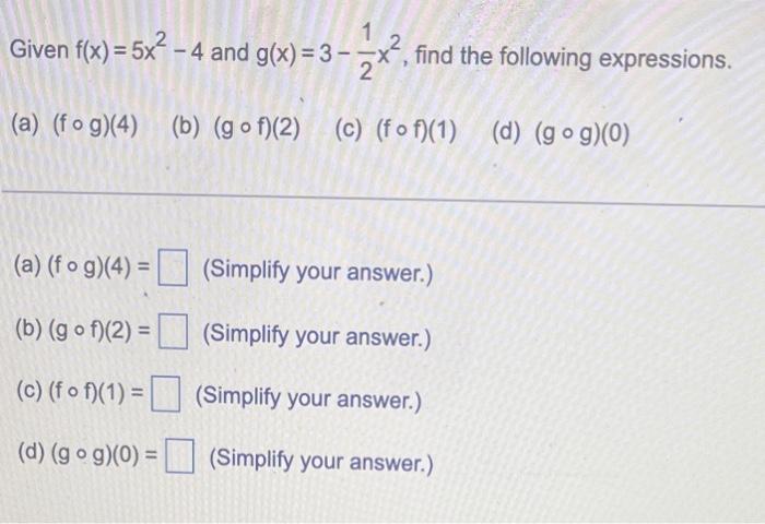 Given F X 5x 4 And G X 3 2x Find The Following Expressions A Fog 4 B Gof 2 C Fof 1 C Fof 1 1