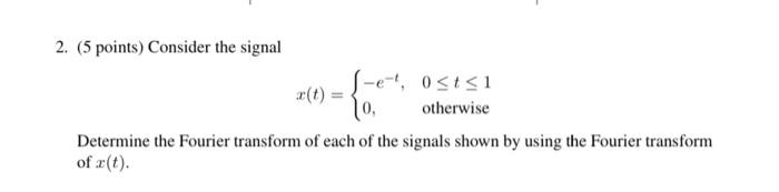2 5 Points Consider The Signal S Et Ost 1 10 Otherwise Determine The Fourier Transform Of Each Of The Signals Shown 1