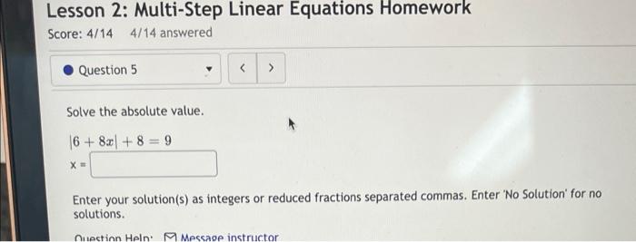 Lesson 2 Multi Step Linear Equations Homework Score 4 14 4 14 Answered Question 5 Solve The Absolute Value 6 8x 8 1