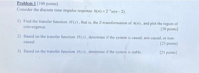 Problem 1 100 Points Consider The Discrete Time Impulse Response H N 2 Un 2 1 Find The Transfer Function H T 1