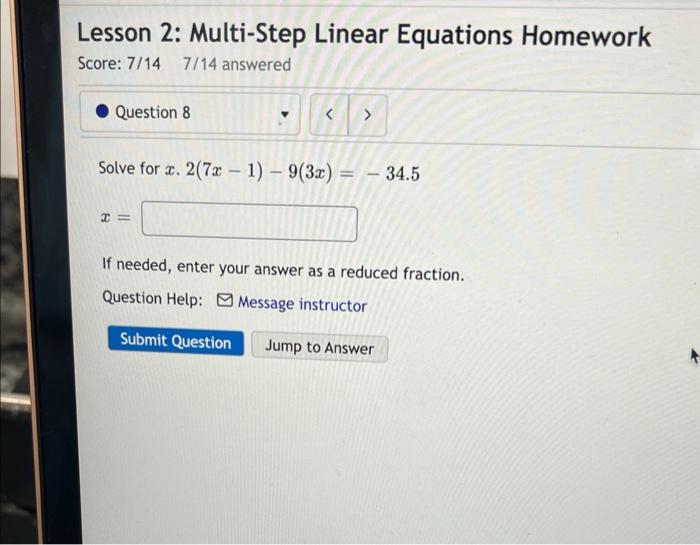 Lesson 2 Multi Step Linear Equations Homework Score 7 14 7 14 Answered Question 8 Solve For X 2 7x 1 9 3x 1