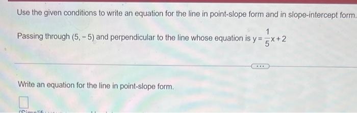Use The Given Conditions To Write An Equation For The Line In Point Slope Form And In Slope Intercept Form 1 Passing Th 1