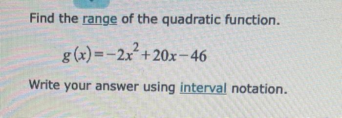 Find The Range Of The Quadratic Function G X 2x 20x 46 Write Your Answer Using Interval Notation 1