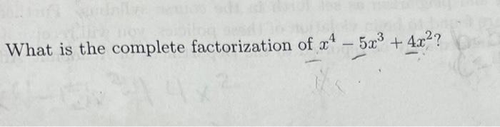 What Is The Complete Factorization Of X4 5x 4x 1