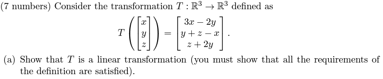 7 Numbers Consider The Transformation T R R Defined As 1 1 T 3x 2y Y Z X Z 2y A Show That T Is A Li 1