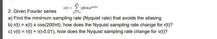 Is 15 2 Given Fourier Series X T 18rkeimukt A Find The Minimum Sampling Rate Nyquist Rate That Avoids The Alias 1