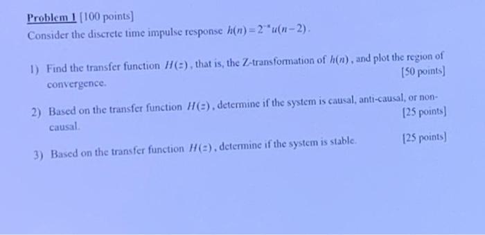 Problem 1 100 Points Consider The Discrete Time Impulse Response Hin 2 U N 2 1 Find The Transfer Function H E 1
