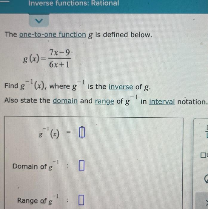 Inverse Functions Rational The One To One Function G Is Defined Below G X 7x 9 6x 1 1 Find G X Where G Is The I 1