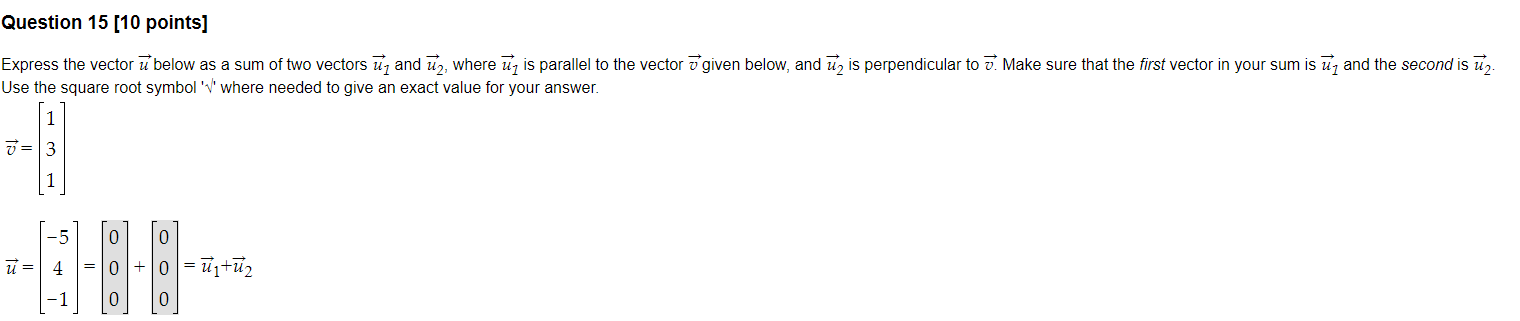 Question 15 10 Points Express The Vector U Below As A Sum Of Two Vectors And Where Is Parallel To The Vector Give 1
