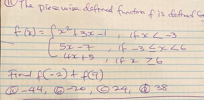 The Piecewise Defined Function Of Is Defined Ge F X X X 13x 1 5x 7 4215 16x 3 1f 3 X 6 Find F 2 F 9 44 201 1